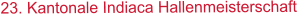 23. Kantonale Indiaca Hallenmeisterschaft